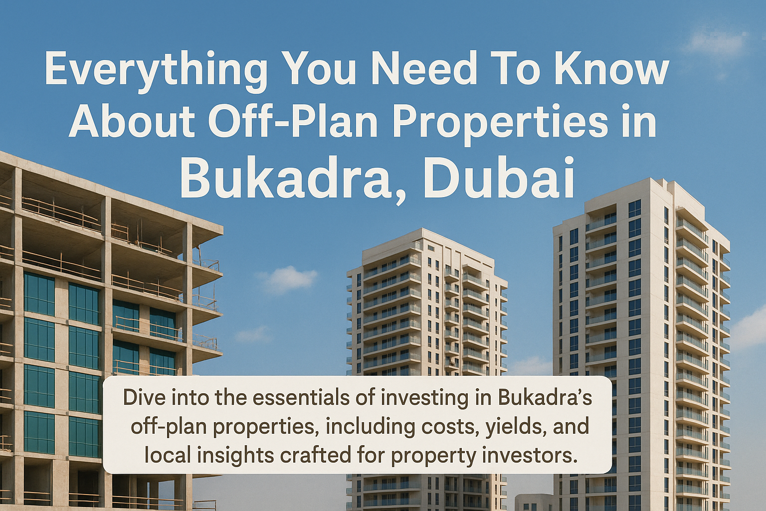 Everything You Need To Know About Off-Plan Properties in Bukadra, Dubai
