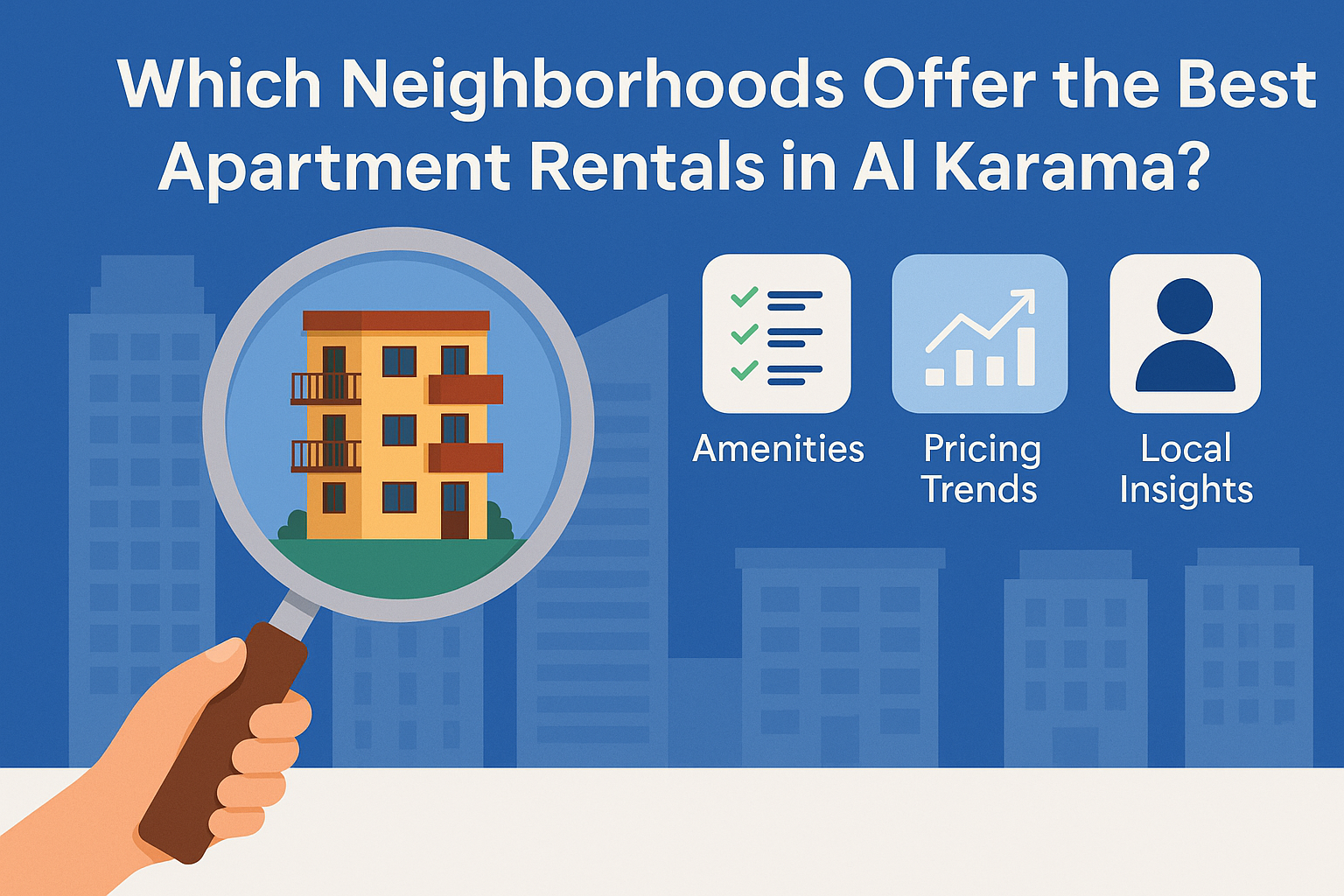 Which Neighborhoods Offer the Best Apartment Rentals in Al Karama?